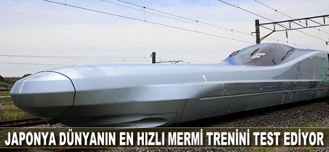 Japonya dünyanın en hızlı mermi trenini test ediyor