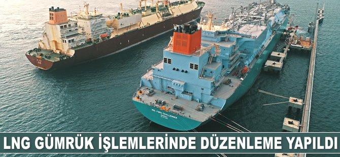 LNG gümrük işlemlerinde düzenleme yapıldı