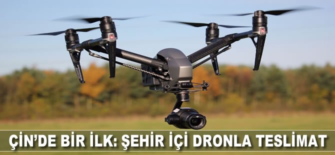 Çin'de İlk: Şehir İçi Dronla Teslimat