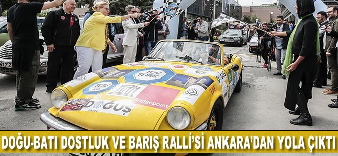 Doğu-Batı Dostluk Ve Barış Ralli'si Ankara'dan yola çıktı