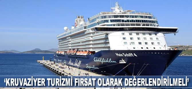 'Kruvaziyer turizmi fırsat olarak değerlendirilmeli'