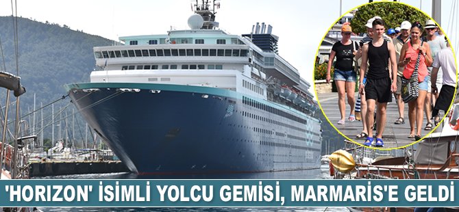 ‘Horizon’ isimli yolcu gemisi, Marmaris’e geldi