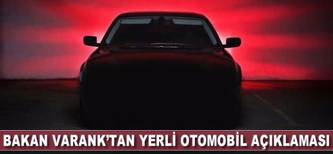 Bakan Varank'tan 'Yerli Otomobil' açıklaması