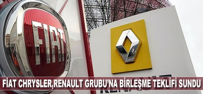 Fiat Chrysler, Renault Grubu'na birleşme teklifi sundu