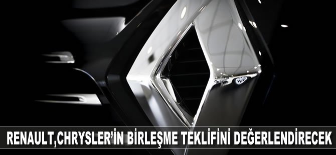 Renault, Fiat Chrysler'in birleşme teklifini değerlendirecek