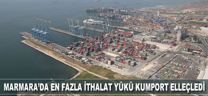 Marmara Bölgesi'nde en fazla ithalat yük elleçleyen limanı Kumport oldu