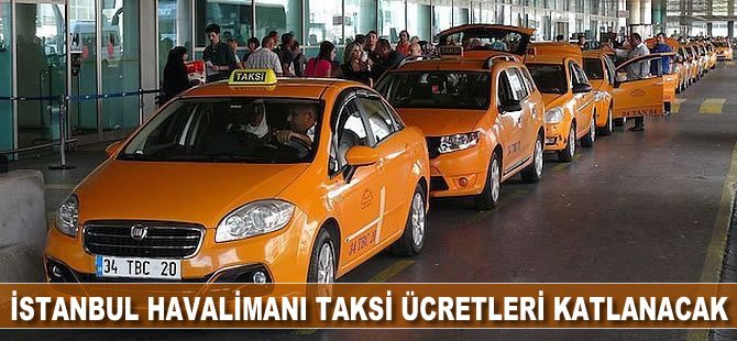 İstanbul Havalimanı Taksi Ücretleri Katlanacak!