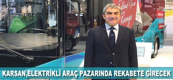 Karsan, elektrikli araç pazarında rekabete girecek