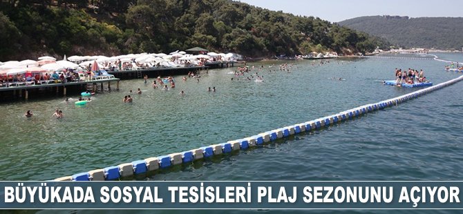 Kartal Belediyesi Büyükada Sosyal Tesisleri plaj sezonunu açıyor