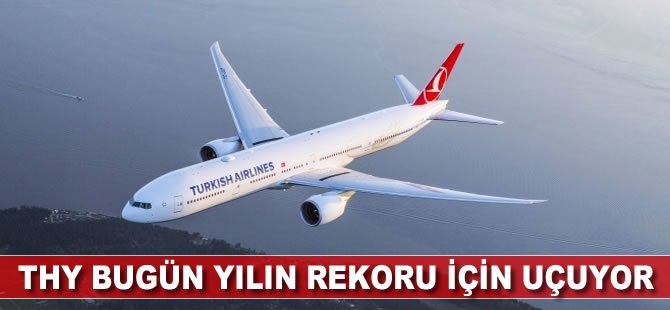 THY bugün yılın rekoru için uçuyor