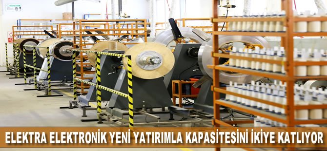 Elektra Elektronik Yeni Yatırımla Kapasitesini İkiye Katlıyor