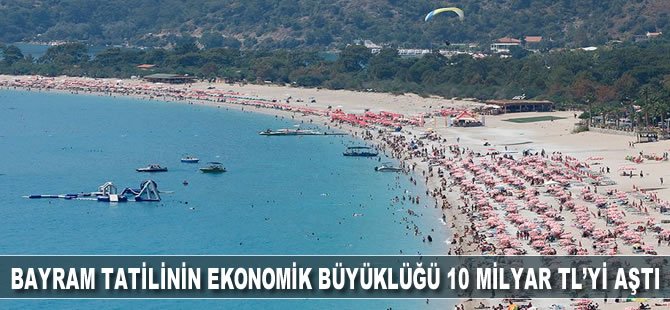 Bayram tatilinin ekonomik büyüklüğü 10 milyar TL'yi aştı