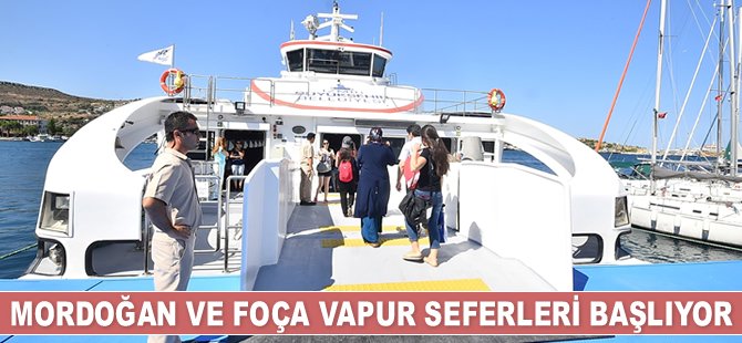 Mordoğan ve Foça vapur seferleri başlıyor