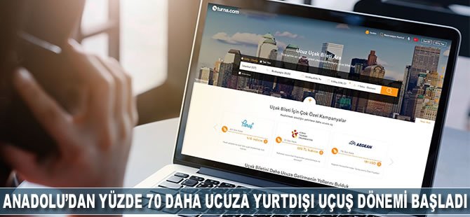 Anadolu'dan yüzde 70 daha ucuza yurtdışı uçuş dönemi başladı