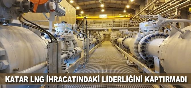 Katar LNG ihracatındaki liderliğini kaptırmadı