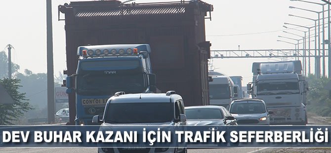 Dev buhar kazanı için trafik seferberliği