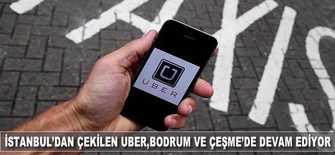 İstanbul'dan çekilen Uber, Bodrum ve Çeşme'de devam ediyor