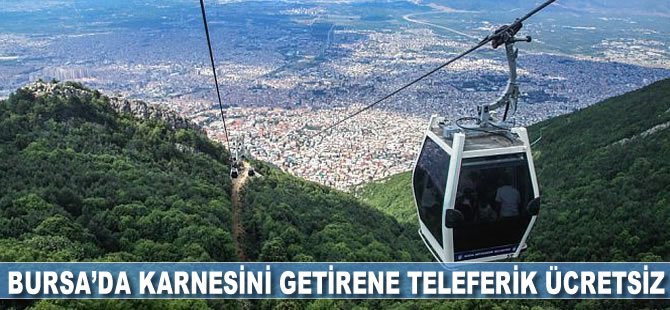 Bursa’da Karnesini Getirene Teleferik Ücretsiz