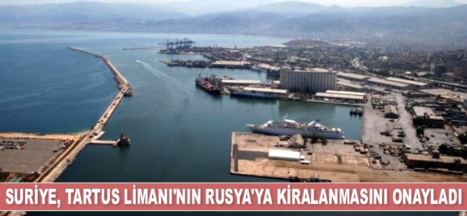 Suriye, Tartus Limanı’nın Rusya'ya kiralanmasını onayladı