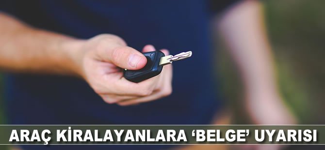 Araç kiralayanlara 'belge' uyarısı