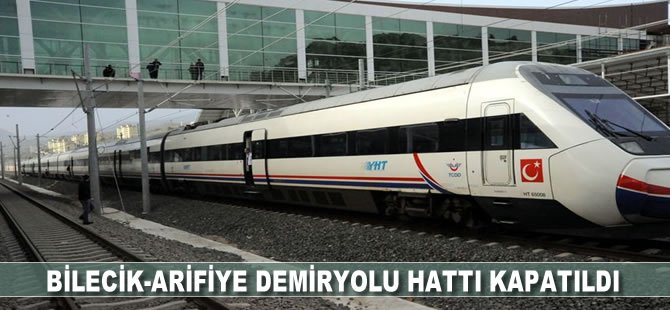 Bilecik-Arifiye demiryolu hattı kapatıldı