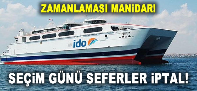 İDO'dan manidar karar: Seçim günü seferler iptal!