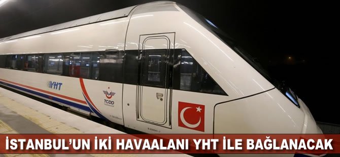 İstanbul’un İki Havaalanı YHT İle Bağlanacak