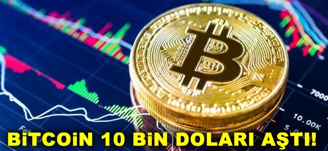 Bitcoin'de rekor artış! 10 bin doları aştı