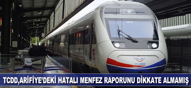 TCDD, Arifiye’deki hatalı menfez raporunu dikkate almamış