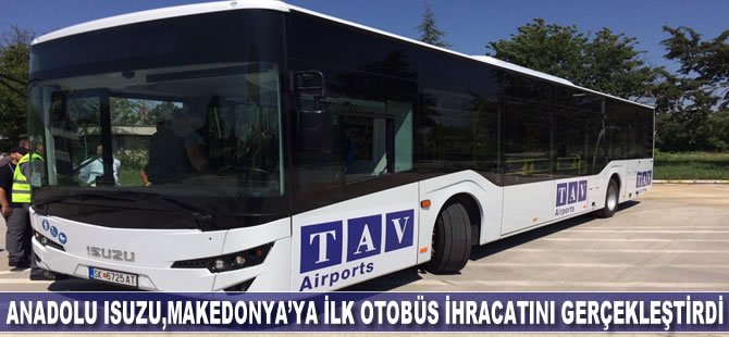 Anadolu Isuzu, Makedonya’ya ilk otobüs ihracatını Citiport ile gerçekleştirdi