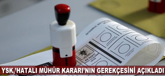 YSK, 'hatalı mühür kararı'nın gerekçesini açıkladı