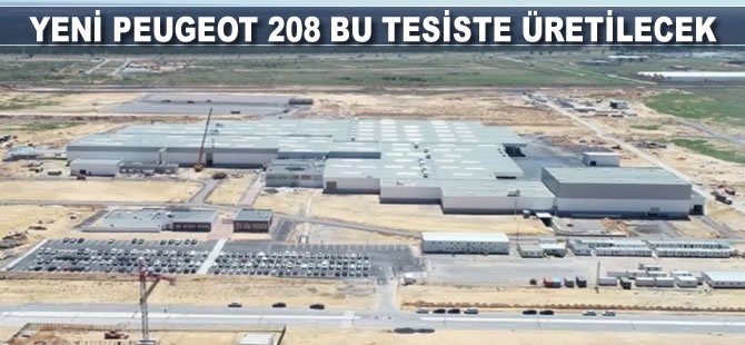 Yeni Peugeot 208 bu tesiste üretilecek