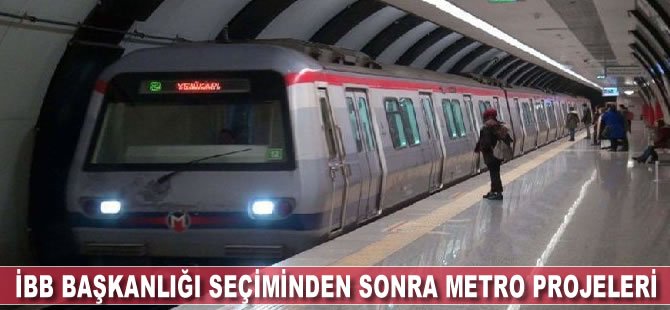 İBB Başkanlığı Seçiminden Sonra Metro Projeleri