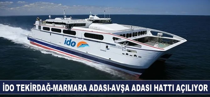 İDO Tekirdağ- Marmara Adası- Avşa Adası hattı açılıyor