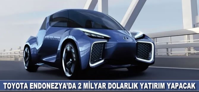 Toyota elektrikli araçlar için Endonezya'da 2 milyar dolarlık yatırım yapacak