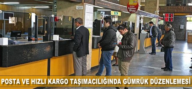 Posta ve hızlı kargo taşımacılığında gümrük düzenlemesi