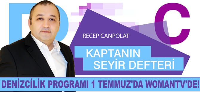 Recep Canpolat'ın yapımcılığını üslendiği "Kaptanın Seyir Defteri" WomanTV'de başlıyor