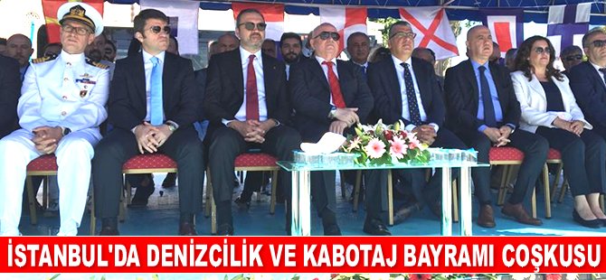 1 Temmuz Denizcilik ve Kabotaj Bayramı, İstanbul’da kutlandı