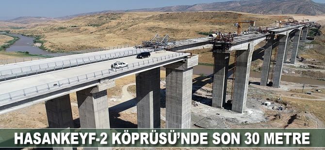 Hasankeyf-2 Köprüsü'nde son 30 metre