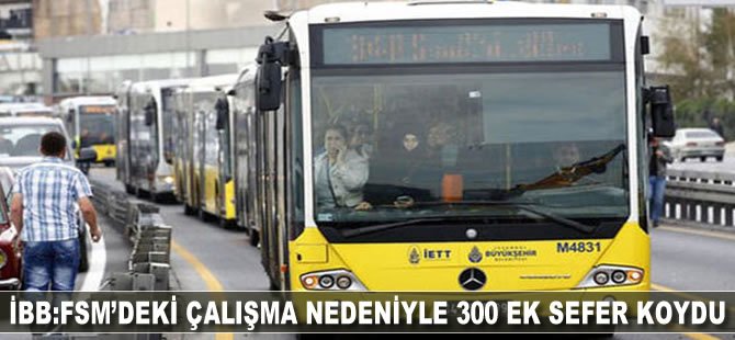 İBB: FSM'deki çalışma nedeniyle 300 ek metrobüs seferi konuldu