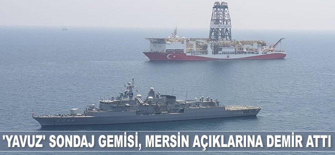 'Yavuz' sondaj gemisi, Mersin açıklarına demir attı