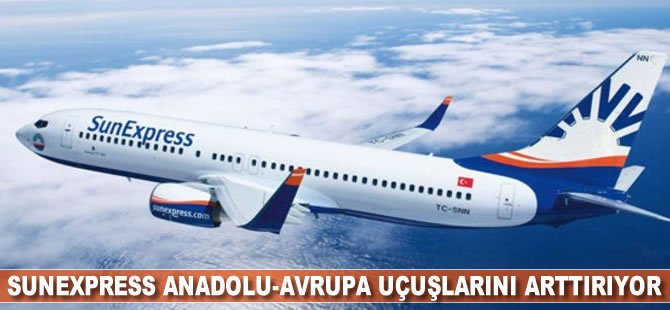 SunExpress Anadolu-Avrupa uçuşlarını arttırıyor