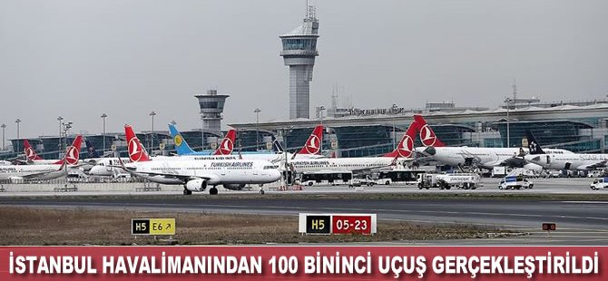 İstanbul Havalimanı’ndan 100 bininci uçuş