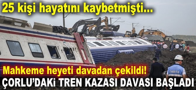 Çorlu'daki tren kazasıyla ilgil davanın ilk duruşmasında flaş bir gelişme yaşandı