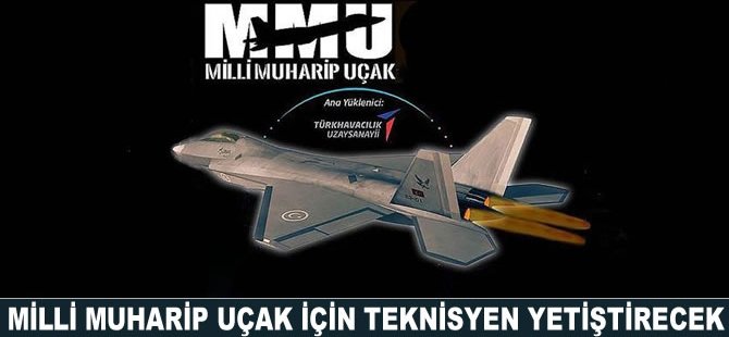 Milli Muharip Uçak için teknisyen yetiştirilecek