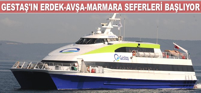 Gestaş’ın Erdek-Avşa-Marmara deniz otobüsü seferleri başlıyor