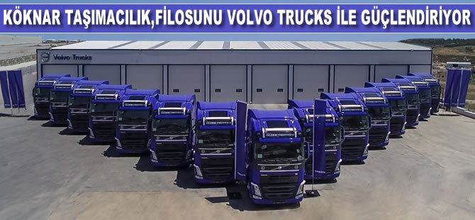 Köknar Uluslararası Taşımacılık,  araç filosunu Volvo Trucks ile güçlendirmeye devam ediyor