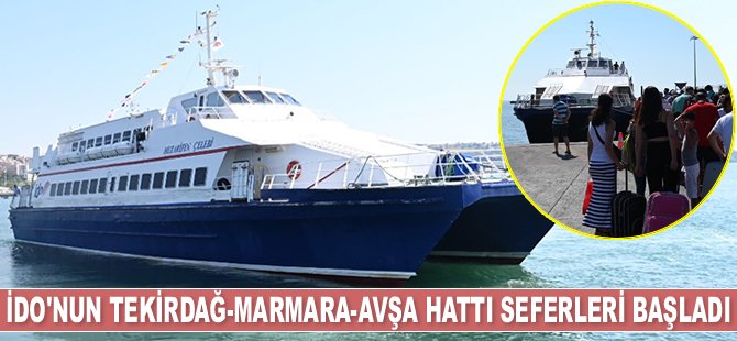 İDO'nun Tekirdağ-Marmara Adası-Avşa Adası hattı seferleri başladı