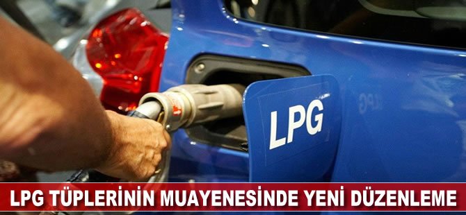 LPG tüplerinin muayenesinde yeni düzenleme