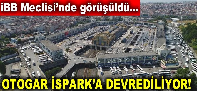 Otogar İSPARK'A devrediliyor!